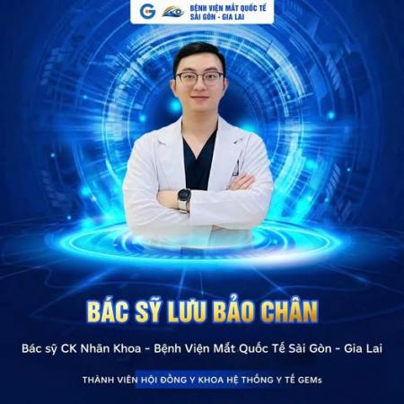 BÁC SĨ CK NHÃN KHOA LƯU BẢO CHÂN